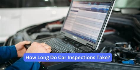 How Long Do Inspections Take Car: A Journey Through Time and Mechanics