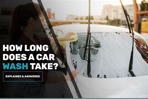 How Long Does a Car Wash Take: And Why Do We Measure Time in Washes?