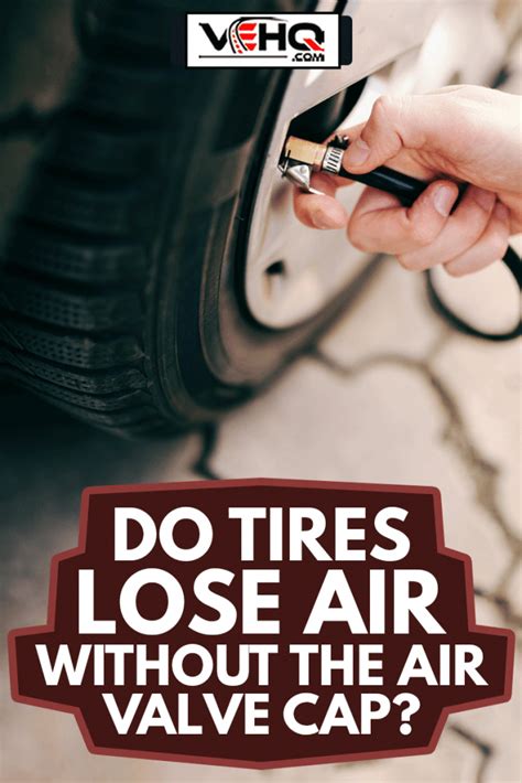 Will a Tire Lose Air Without the Cap? And Why Do We Even Bother with Such Questions?